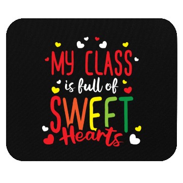 Discover Teacher My Class Is Full Of Sweethearts Mouse Pads