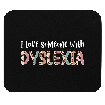 Discover I Love Someone with Dyslexia Mouse Pads