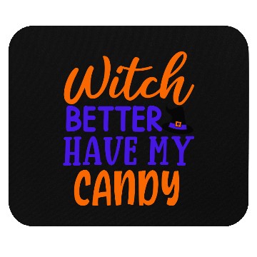 Discover Witch better have my candy Mouse Pads