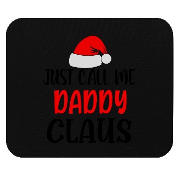 Discover Just call me daddy claus Mouse Pads