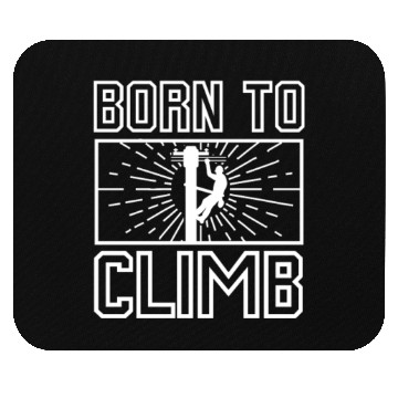 Discover Born To Climb, Lineman Mouse Pads