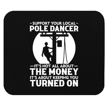 Discover Support Your Local Pole Dancer, Lineman Mouse Pads