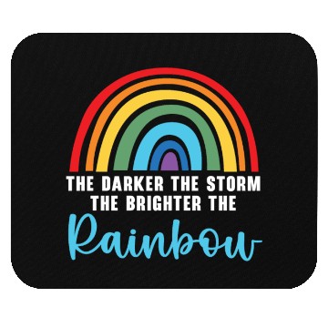 Discover The Darker The Storm The Brighter The Rainbow Mouse Pads