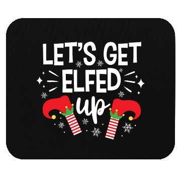 Discover Christmas Let's Get Elfed Up Funny Elf Xmas Gift Mouse Pads