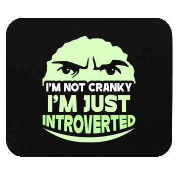 Discover I'm Not Cranky - I'm Just Introverted Introvert Mouse Pads