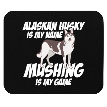 Discover Alaskan Husky Is My Name Mushing Is My Game Mouse Pads
