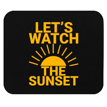 Discover Let's Watch The Sunset 2 Mouse Pads