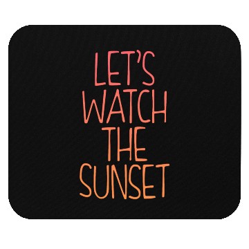 Discover Let's Watch The Sunset 4 Mouse Pads