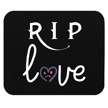 Discover RIP Love Mouse Pads