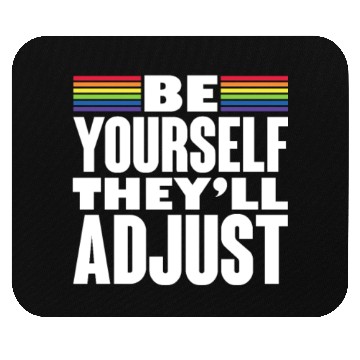 Discover Be Yourself They'll Adjust, LGBT Rainbow Flag Mouse Pads