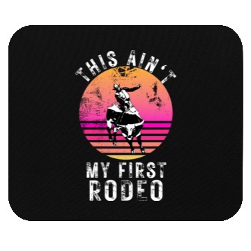 Discover THIS AIN'T MY FIRST RODEO Mouse Pads