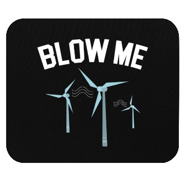 Discover Blow Me Wind Renewable Energy Windtech Windmill Mouse Pads