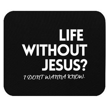 Discover LIFE WITHOUT JESUS? Mouse Pads