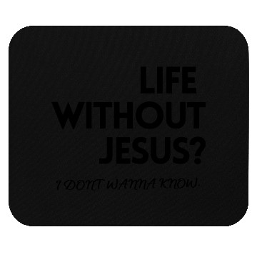 Discover LIFE WITHOUT JESUS? Mouse Pads