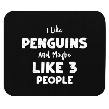 Discover I Like Penguins And Maybe Like 3... Mouse Pads
