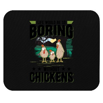 Discover Life Would Be So Boring Without Chickens Mouse Pads