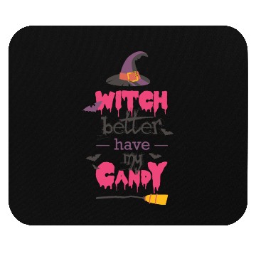 Discover Witch Better Have My Candy Mouse Pads