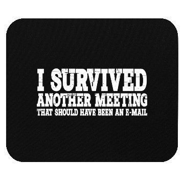 Discover I Survived Another Meeting 15 Mouse Pads