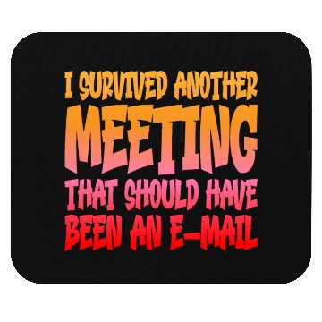 Discover I Survived Another Meeting 14 Mouse Pads