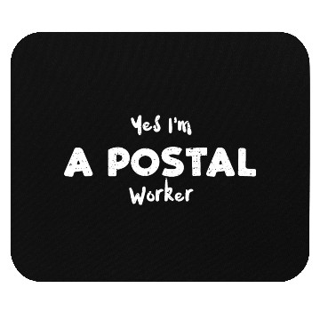 Discover Yes I'm A Postal Worker - Employee Mouse Pads