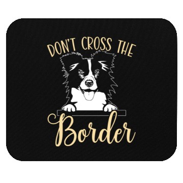 Discover Don't Cross The Border Collie Dog Puppy Paw Love Mouse Pads