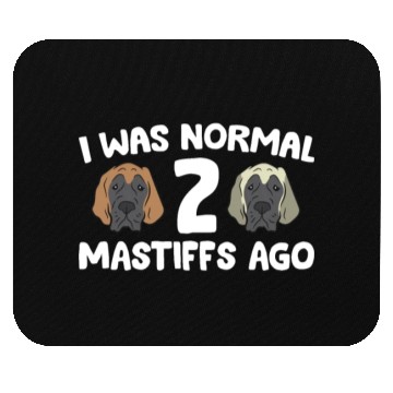 Discover I Was Normal 2 Mastiffs Ago Cane Corso Mastiff Mouse Pads
