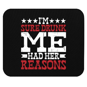 Discover I'm Sure Drunk Me Had Her Reasons 10 Mouse Pads