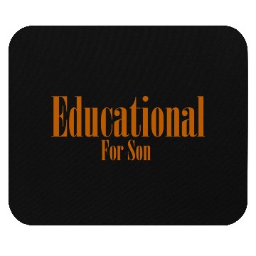 Discover EDUCATIONAL FOR SON Mouse Pads