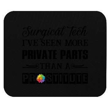 Discover Surgical Tech I've Seen More Private Parts Mouse Pads