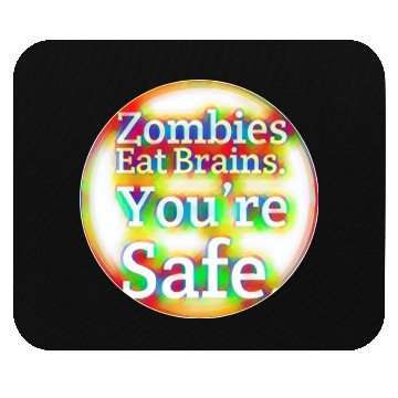 Discover Zombies Eat Brains You're Safe! Mouse Pads