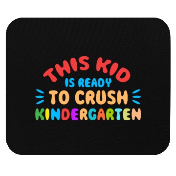 Discover This Kid is Ready To Crush Kindergarten Mouse Pads