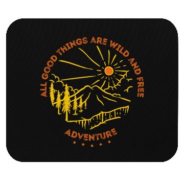 Discover All Good Things Are Wild & Free Adventure Mouse Pads