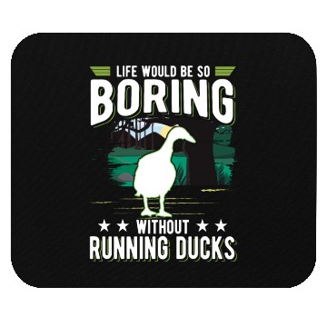 Discover Life Would Be So Boring Without Running Ducks Mouse Pads