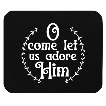 Discover O Come Let Us Adore Him Jesus Religion Mouse Pads