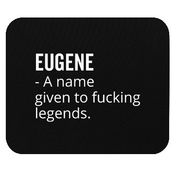 Discover Eugene a Name Given to Fucking Legends Mouse Pads