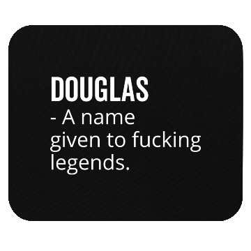 Discover Douglas a Name Given to Fucking Legends Mouse Pads