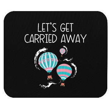 Discover Let's Get Carried Away Hot Air Balloon Lover Mouse Pads