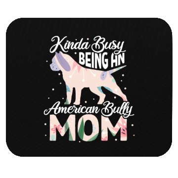 Discover Kinda Busy Being An American Bully Mom Mouse Pads