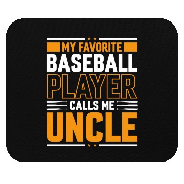 Discover My Favorite Baseball Player Calls Me Uncle Mouse Pads