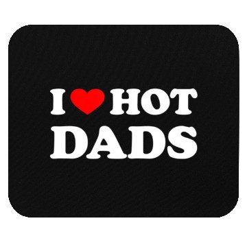 Discover I Love Hot Dads Mouse Pads