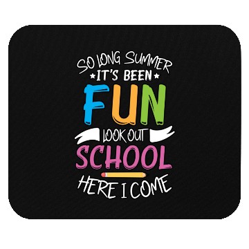 Discover So Long Summer It s Been Fun Look out School Here Mouse Pads