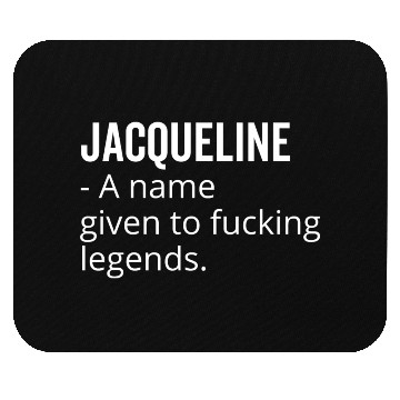 Discover Jacqueline a Name Given to Fucking Legends Mouse Pads