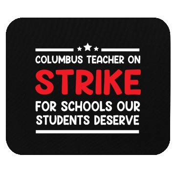 Discover Columbus Teacher On Strike For Schools Our Student Mouse Pads