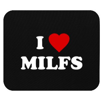 Discover I Love MILFs Mouse Pads