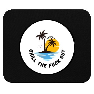 Discover Chill the fuck out! Type shit Mouse Pads