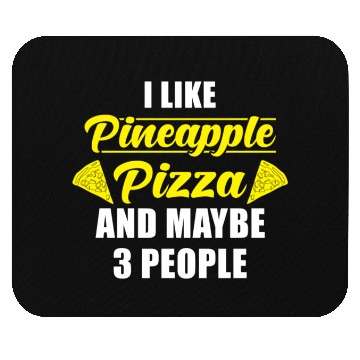 Discover I like Pineapple Pizza and maybe 3 People Mouse Pads