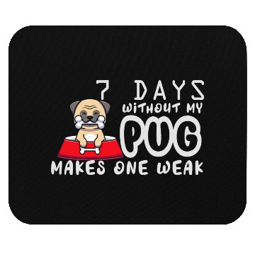 Discover 7 Days Without My Pug Makes One Week Funny Pug Dad Mouse Pads