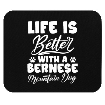 Discover Life Is Better With A Bernese Mountain Dog Mouse Pads