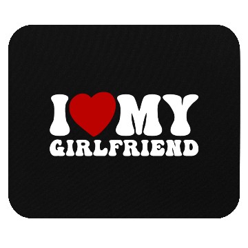 Discover i love my girlfriend Mouse Pads