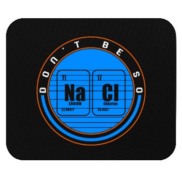 Discover Chemical Element Na Cl Mouse Pads, Don't Be So Salty